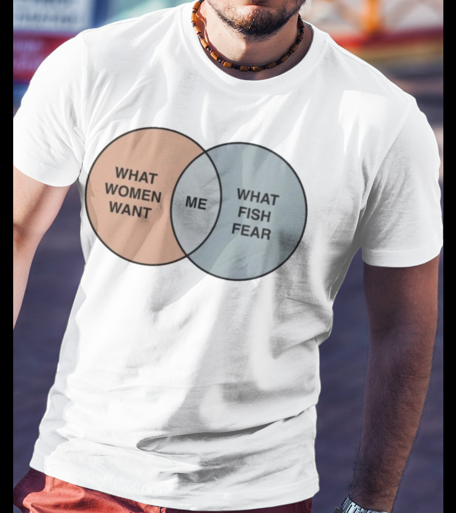 What Women Want Me What Fish Fear Venn Diagram Humor T-Shirt