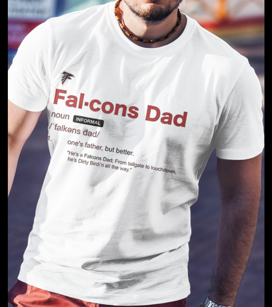 Atlanta Falcons Dad Definition One's Father But Better T-Shirt