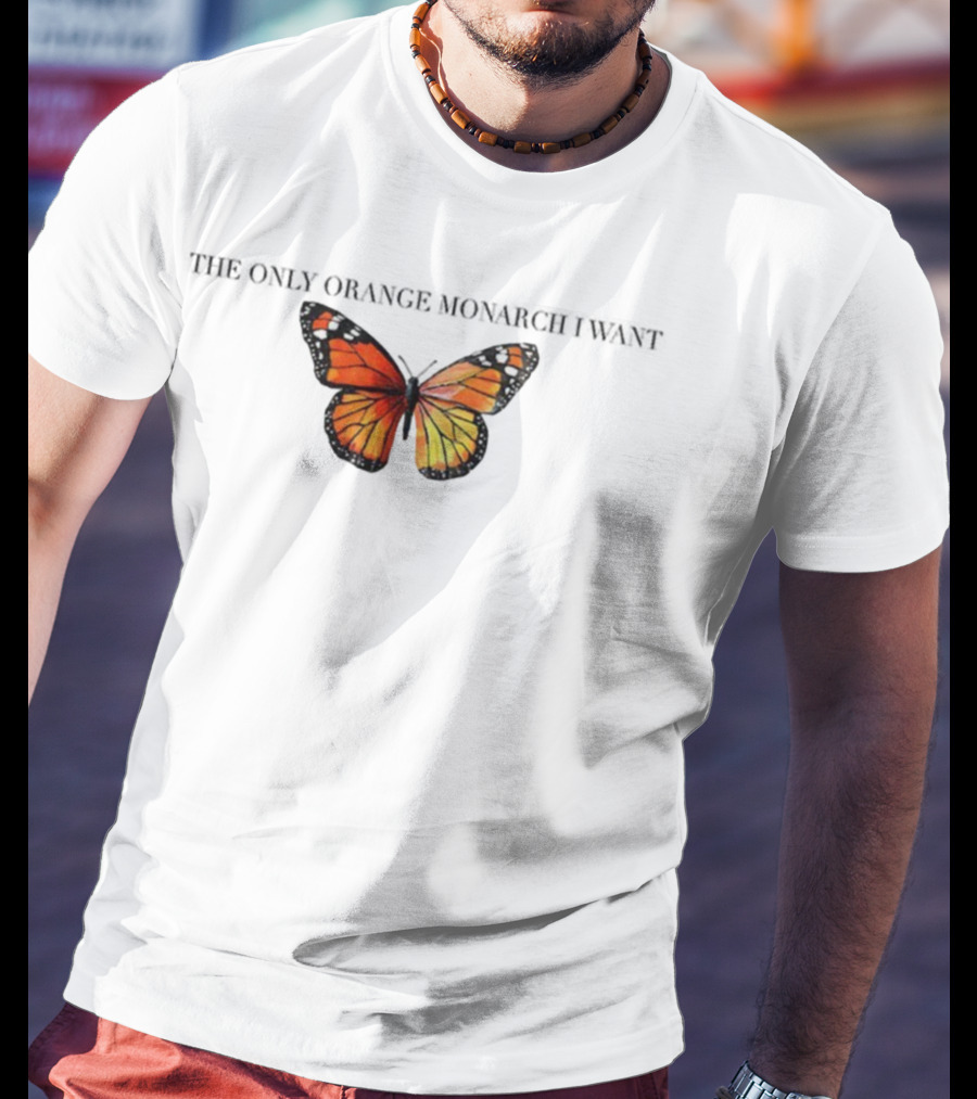 Butterfly The Only Orange Monarch I Want Anti MAGA T-Shirt