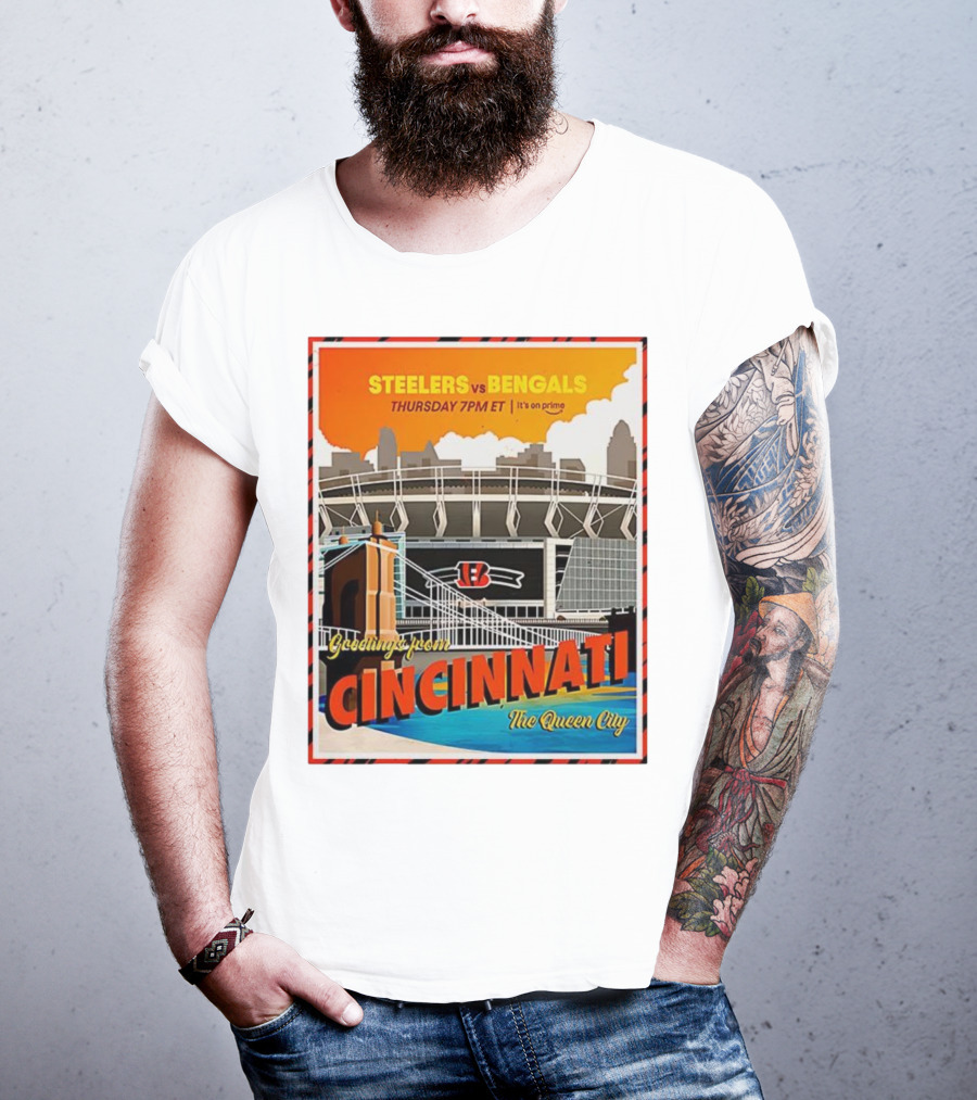 Steelers Vs Bengals Thursday 7PM ET Greetings From Cincinnati The Queen City T-Shirt