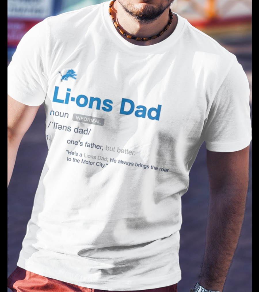 Detroit Lions Dad Definition One's Father But Better Roar To The Motor City T-Shirt