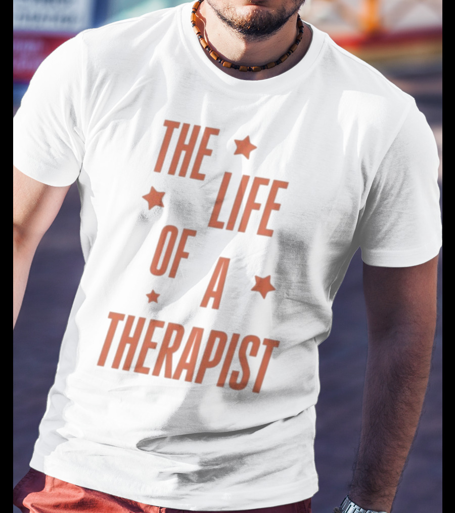 The Life Of A Therapist T-Shirt