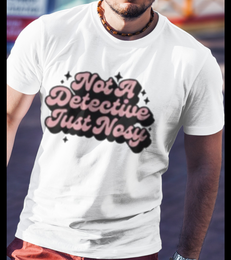 Not A Detective Just Nosy Annie Elise T-Shirt