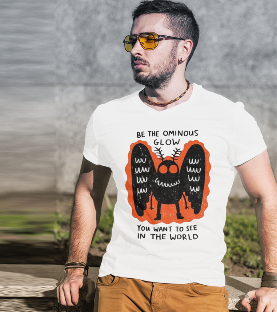 Be The Ominous Glow You Want To See In The World Mothman Creature T-Shirt