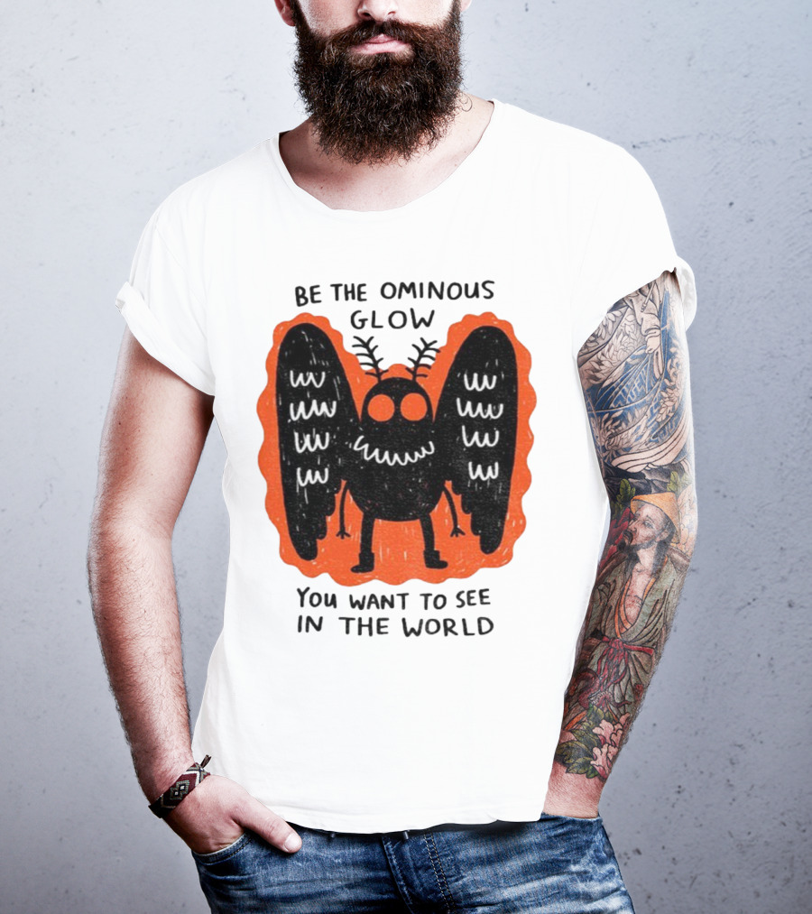 Be The Ominous Glow You Want To See In The World Mothman Creature T-Shirt