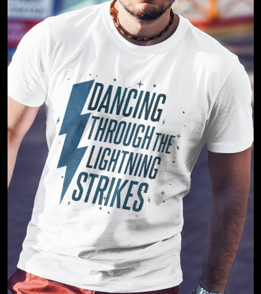 Dancing Through The Lightning Strikes Now The Sky Is Opalite T-Shirt
