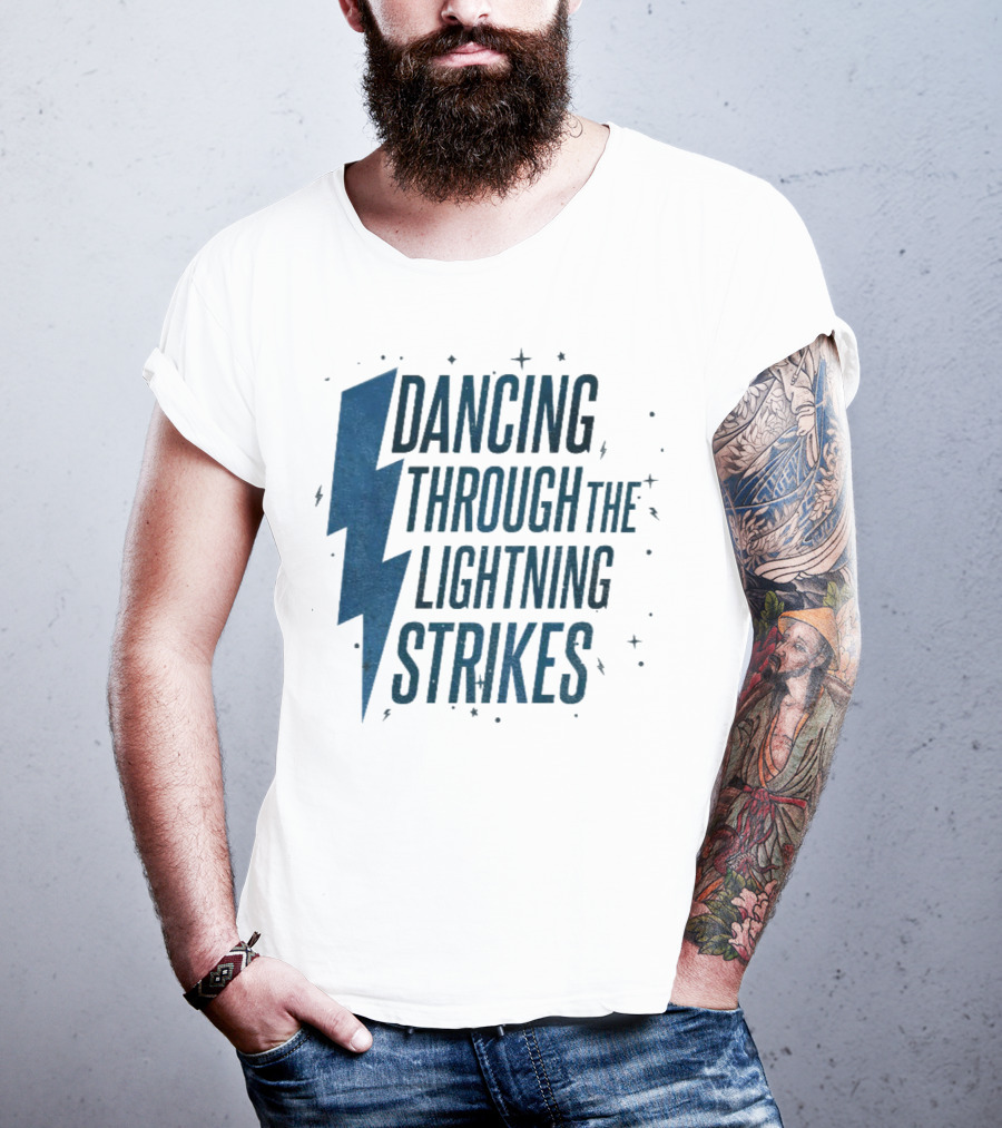 Dancing Through The Lightning Strikes Now The Sky Is Opalite T-Shirt
