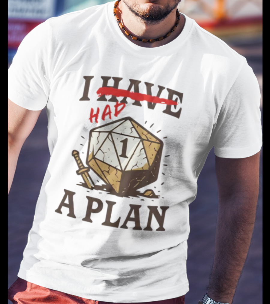 I Had A Plan D20 Dice Sword Humor Gaming T-Shirt