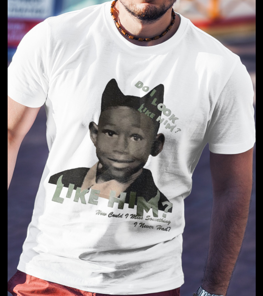 Tyler The Creator Do I Look Like Him How Could I Miss Something I Never Had T-Shirt