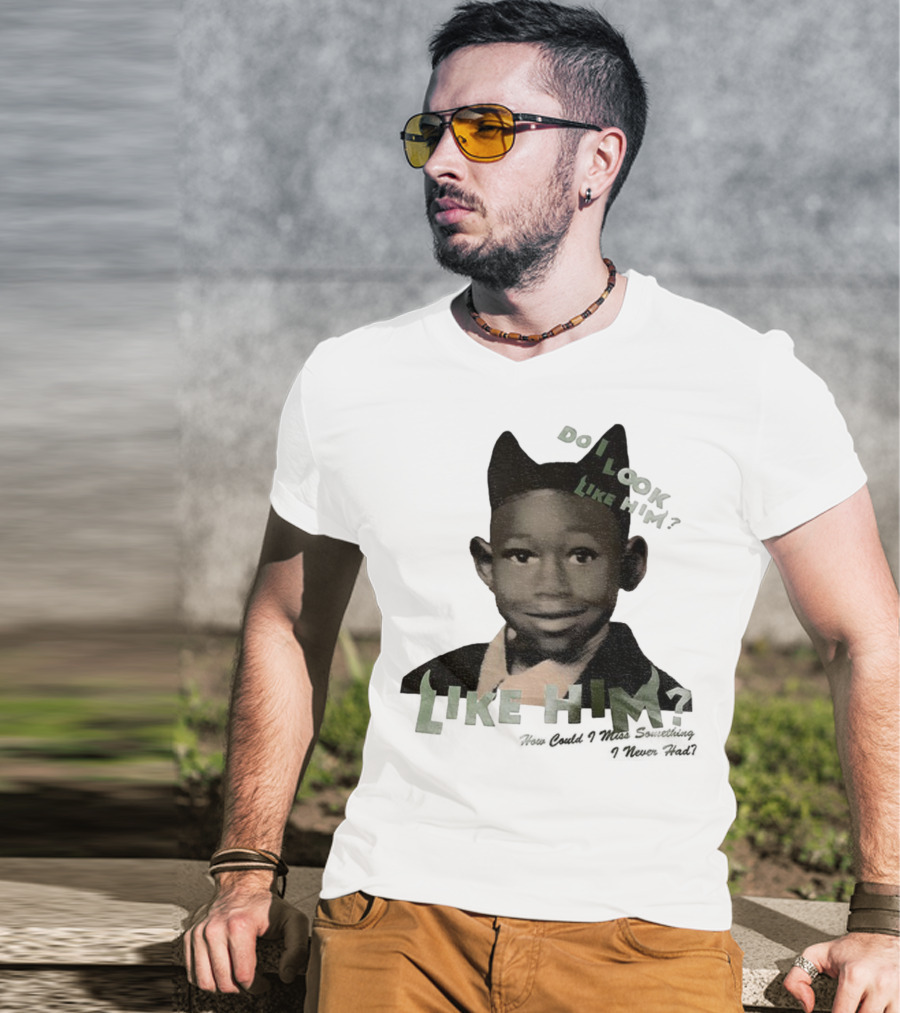 Tyler The Creator Do I Look Like Him How Could I Miss Something I Never Had T-Shirt