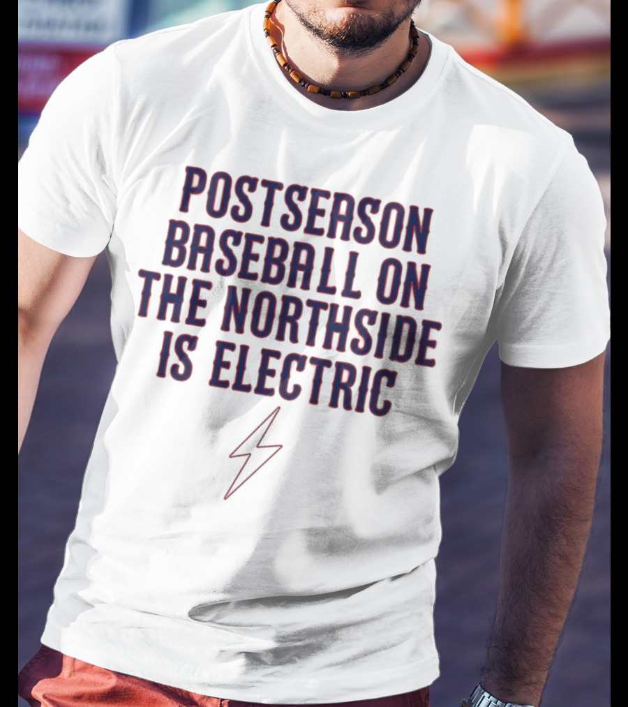 Postseason Baseball On The Northside Is Electric With Lightning Bolt Symbol T-Shirt