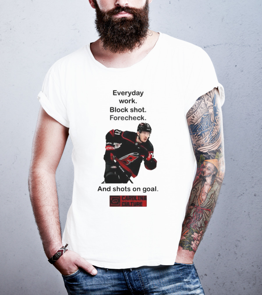 Carolina Culture Everyday Work Block Shot Forecheck And Shots On Goal T-Shirt