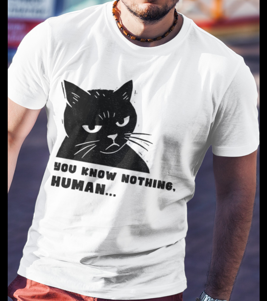 You Know Nothing Human Cat Meme T-Shirt