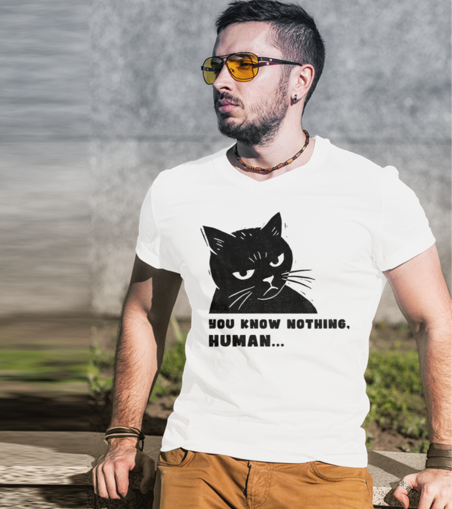 You Know Nothing Human Cat Meme T-Shirt