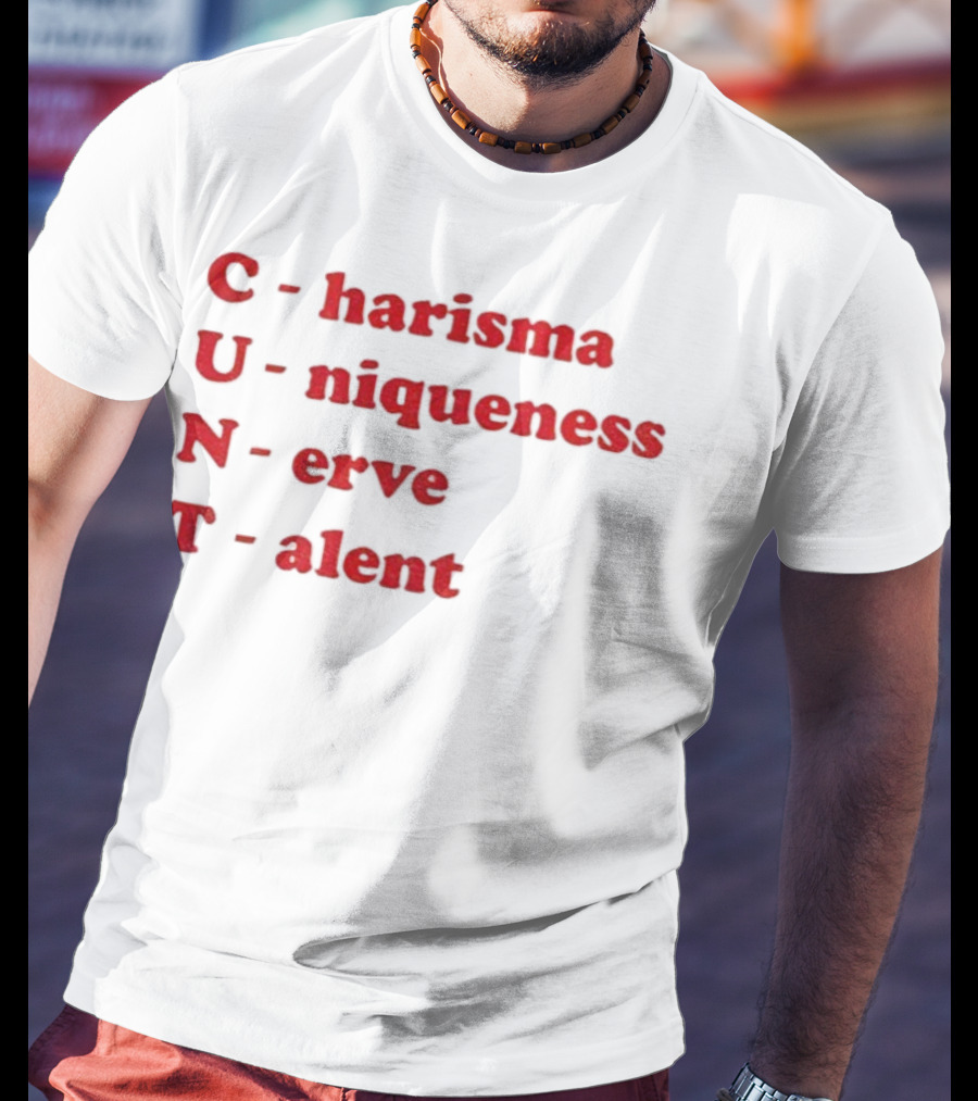 C Harisma U Niqueness N Erve Alent T-Shirt