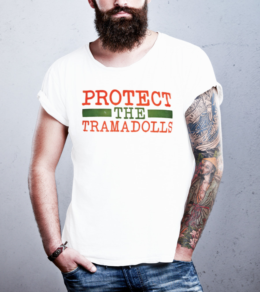 PROTECT THE TRAMADOLLS T-Shirt