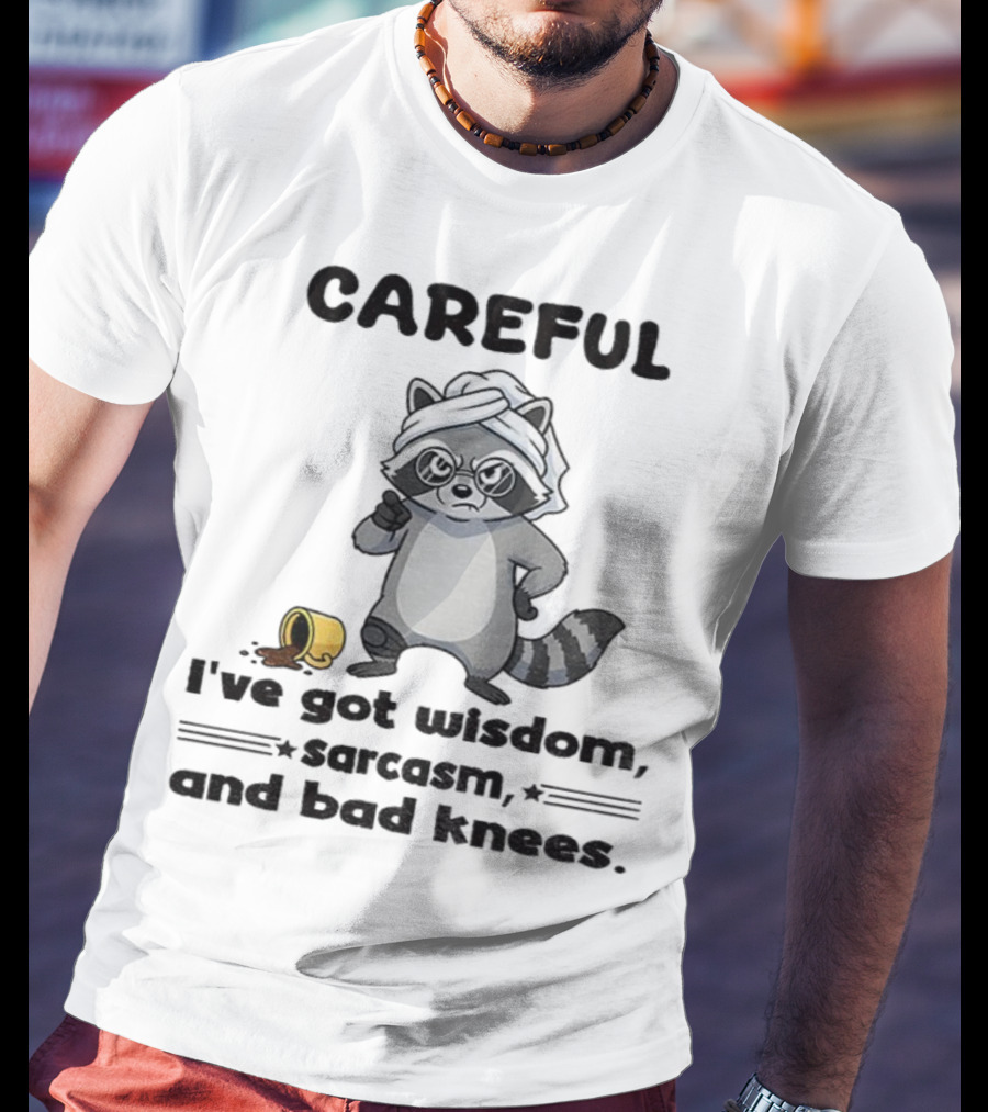Raccoon Careful I've Got Wisdom Sarcasm And Bad Knees With Coffee Cup T-Shirt