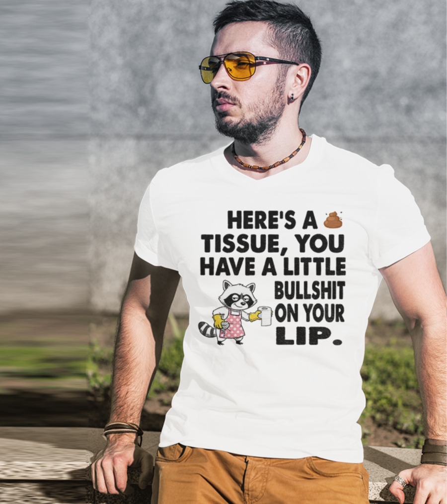 Raccoon Here's A Tissue You Have A Little Bullshit On Your Lip Funny Meme T-Shirt