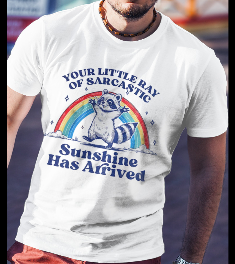 Your Little Ray Of Sarcastic Sunshine Has Arrived Raccoon Rainbow T-Shirt