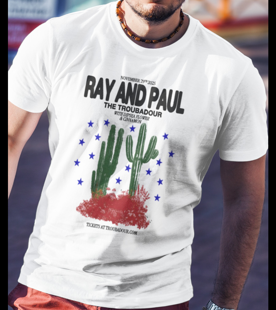 Ray And Paul The Troubadour Tour 2025 Cactus November 25 With Donna Jones California T-Shirt
