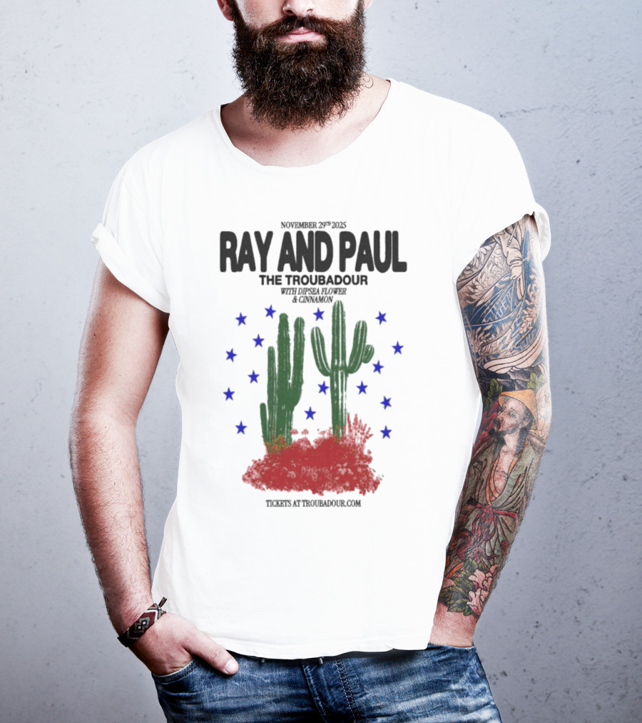 Ray And Paul The Troubadour Tour 2025 Cactus November 25 With Donna Jones California T-Shirt