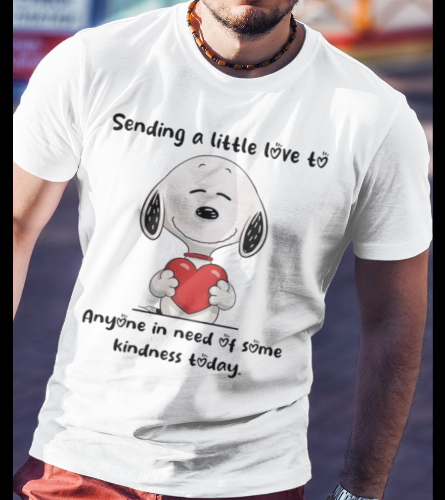Snoopy Sending A Little Love To Anyone In Need Of Some Kindness Today T-Shirt