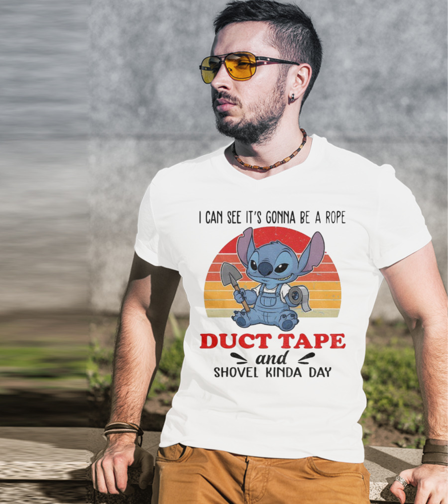 I Can See It’s Gonna Be A Rope Duct Tape And Shovel Kinda Day Stitch T-Shirt