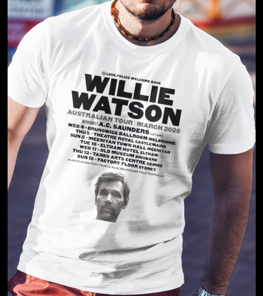 Willie Watson Australian Tour March 2026 Love Police Welcome Back T-Shirt
