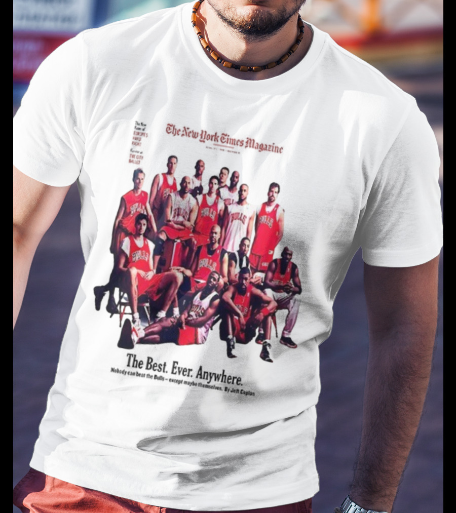 Chicago Bulls The New York Times Magazine The Best Ever Anywhere The Joy Of Six T-Shirt