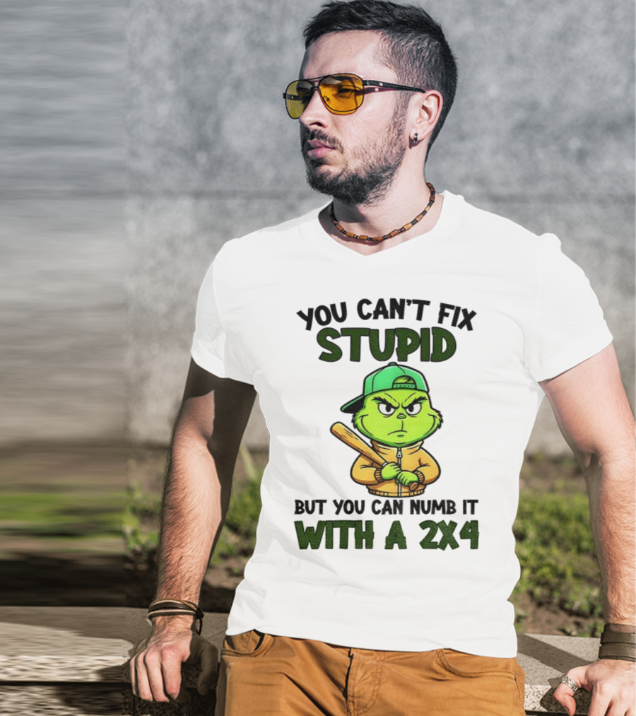 Grinch You Can’t Fix Stupid But You Can Numb It With A 2x4 Christmas T-Shirt