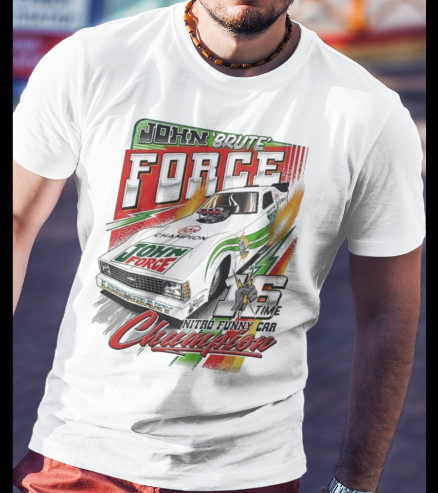 John Force Brute Legendary Nitro Funny Car 16 Time Champion T-Shirt