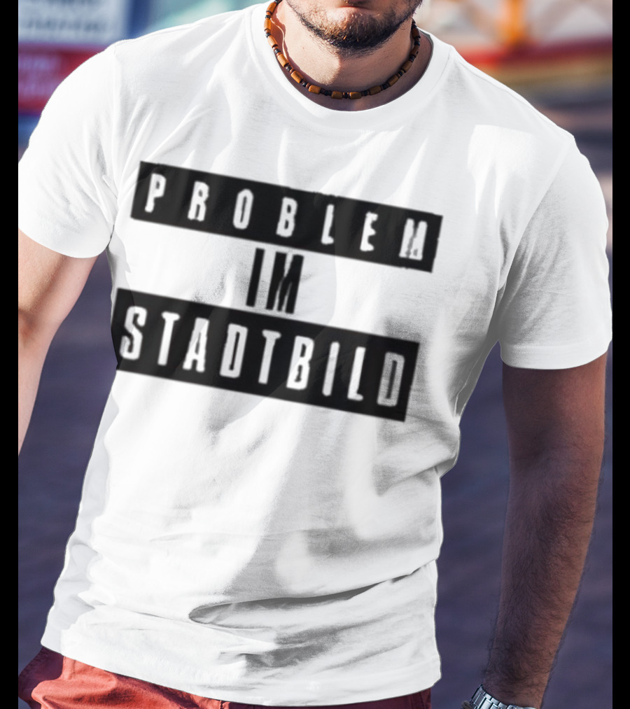 Problem Im Stadtbild Text T-Shirt