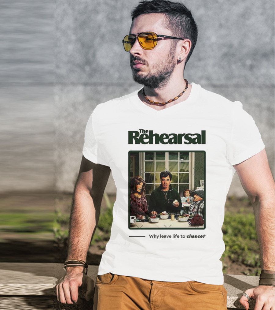 The Rehearsal Why Leave Life To Chance Dinner Scene With Characters T-Shirt