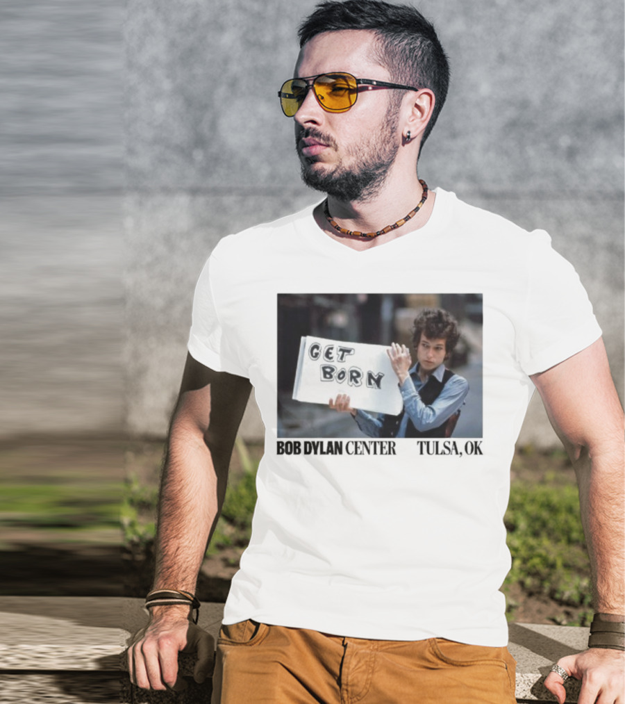 Bob Dylan Center Tulsa OK Get Born Tony Frank T-Shirt