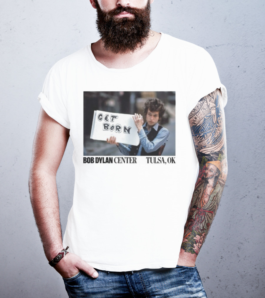 Bob Dylan Center Tulsa OK Get Born Tony Frank T-Shirt