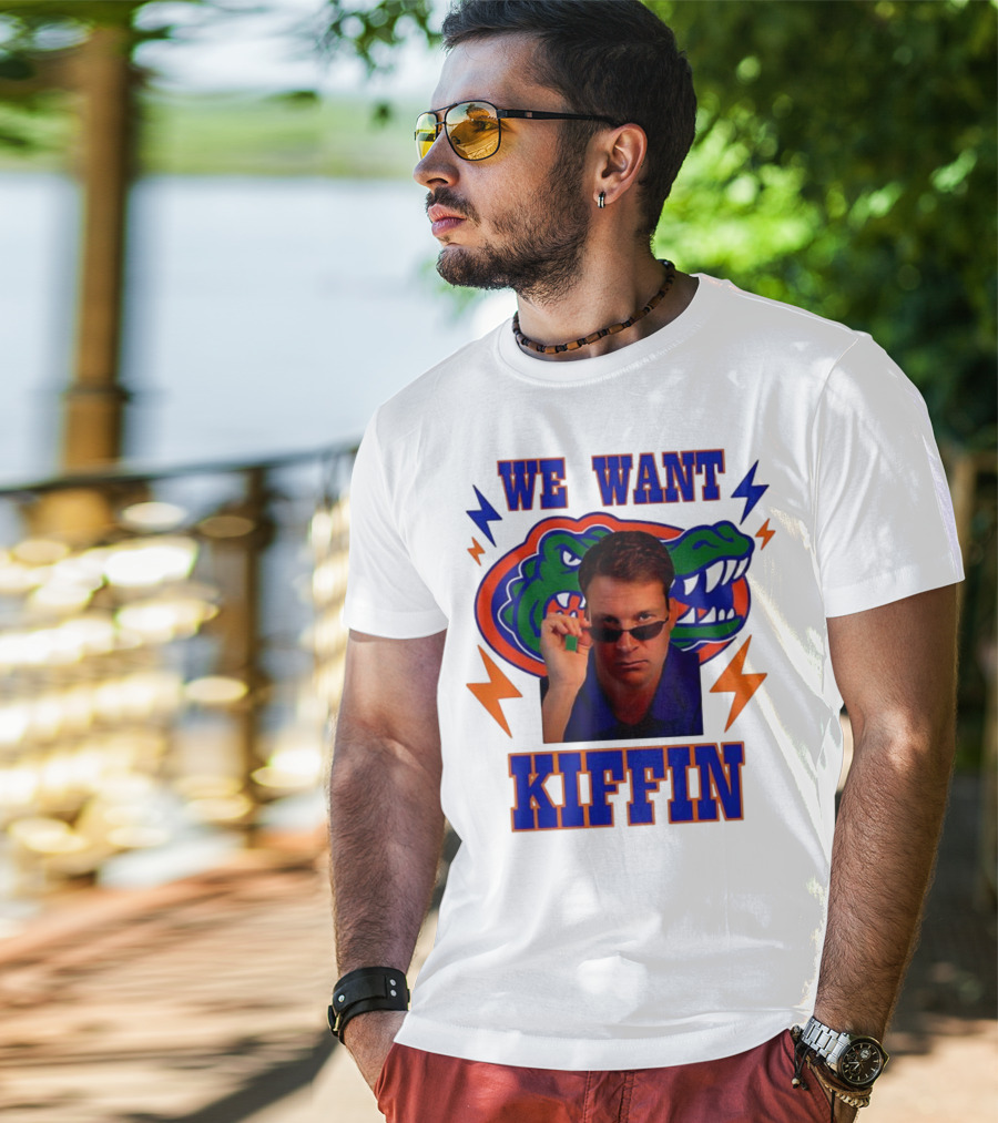 We Want Kiffin Florida Gators Football T-Shirt