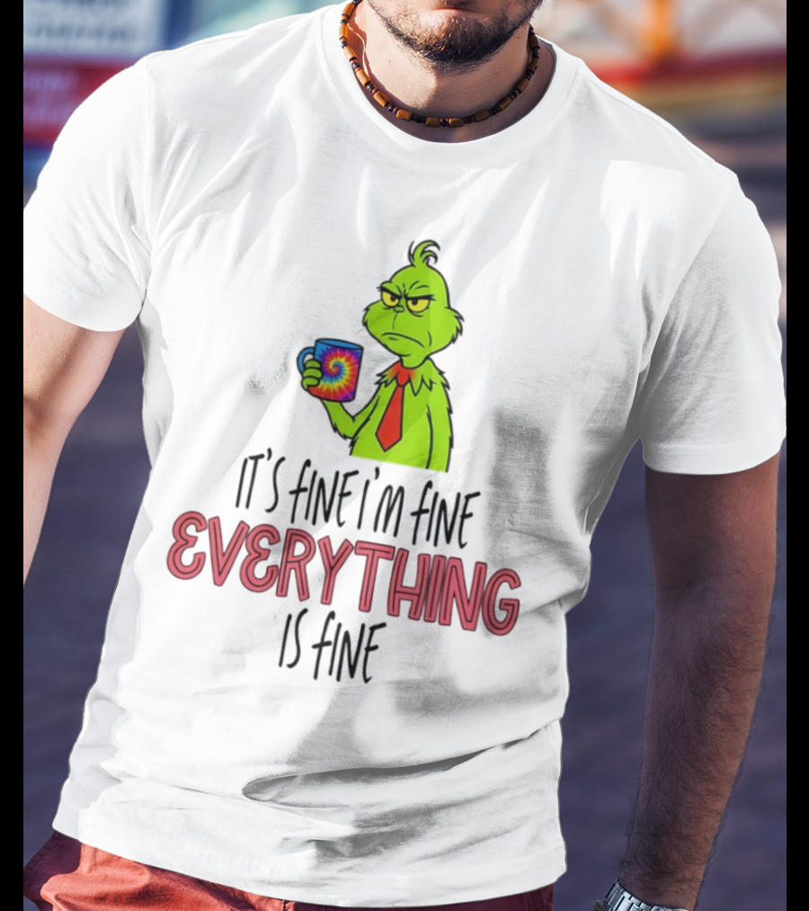 Grinch It's Fine I'm Fine Everything Is Fine Christmas Mood T-Shirt