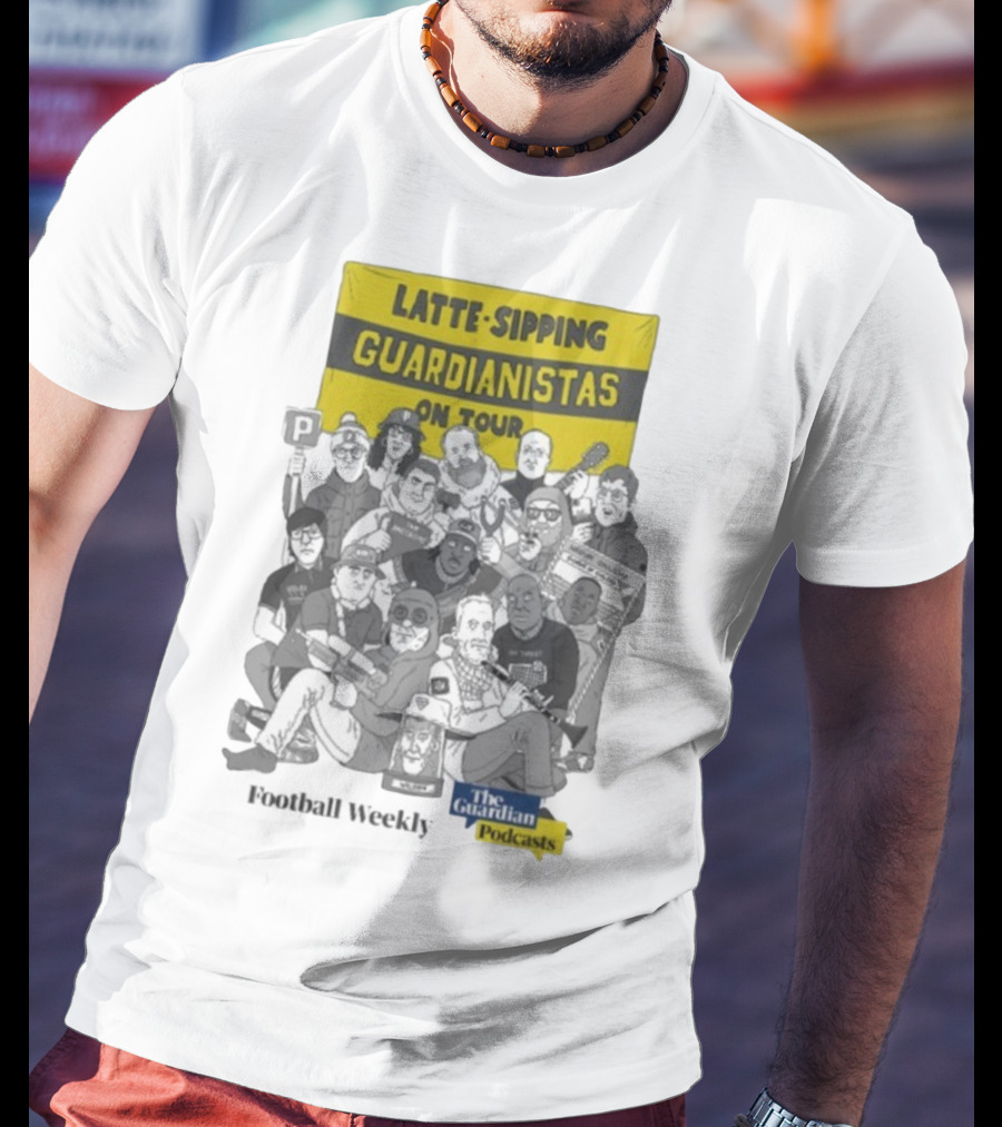 Latte-Sipping Guardianistas On Tour Football Weekly The Guardian Podcasts T-Shirt