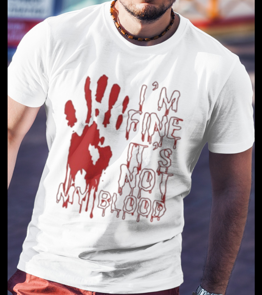 I’m Fine It’s Not My Blood Halloween Handprint Horror T-Shirt