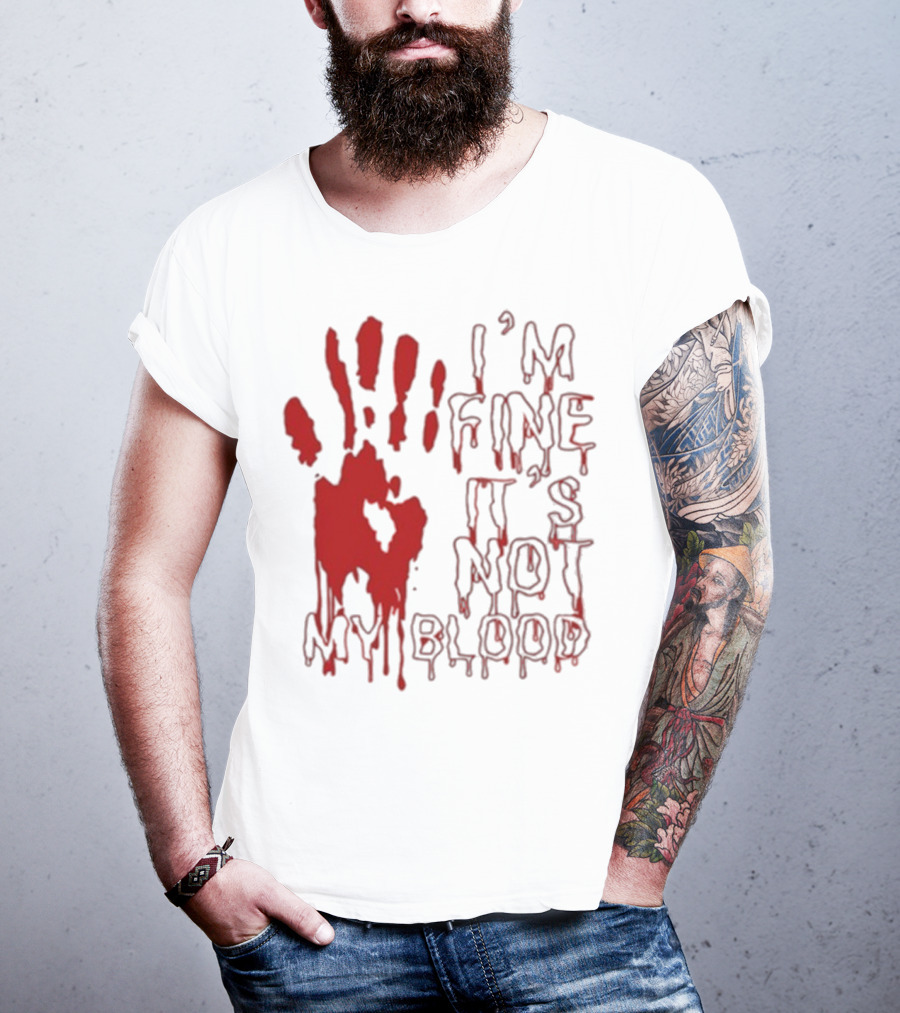 I’m Fine It’s Not My Blood Halloween Handprint Horror T-Shirt