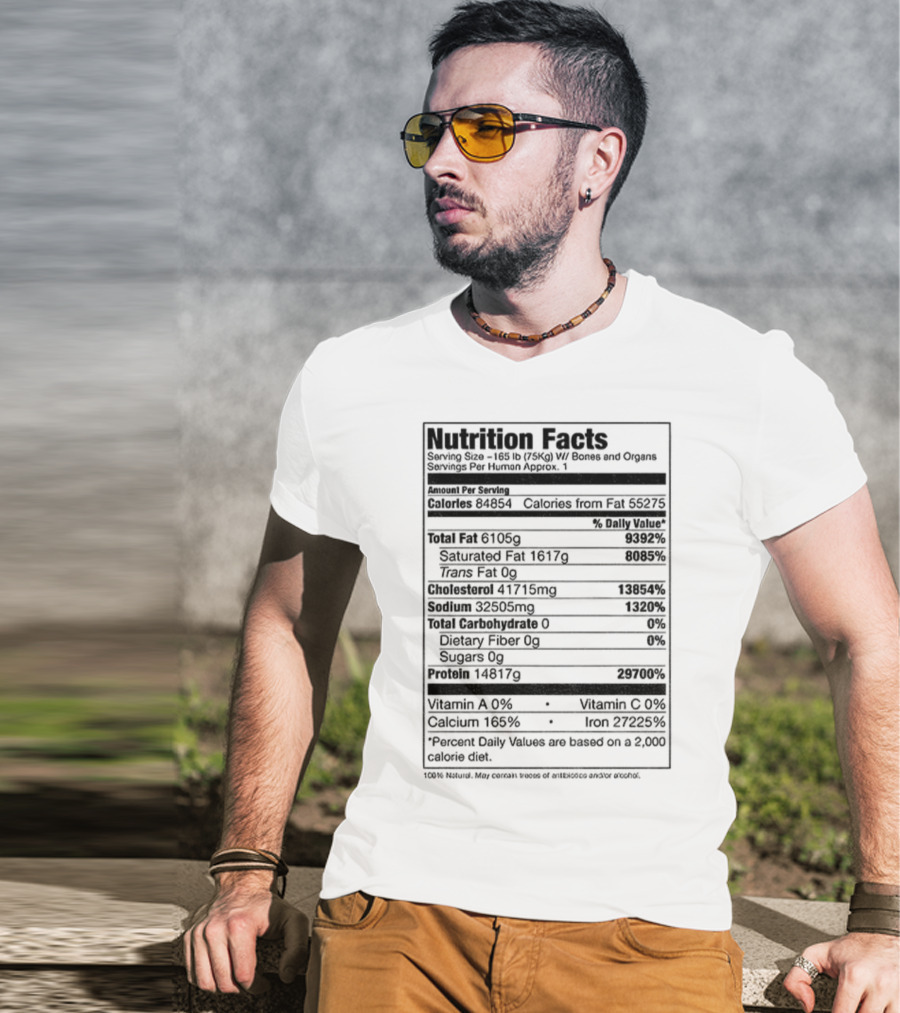 Nutrition Facts Serving Size 168 Lbs W Bones And Organs Calories Daily Value Percent پیbased On 2000 Calorie Diet T-Shirt