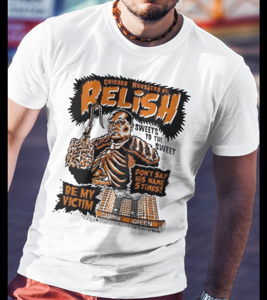 Relish Chicago Monsters Be My Victim Cabrini Green Don't Say His Name 5 Times Halloween T-Shirt