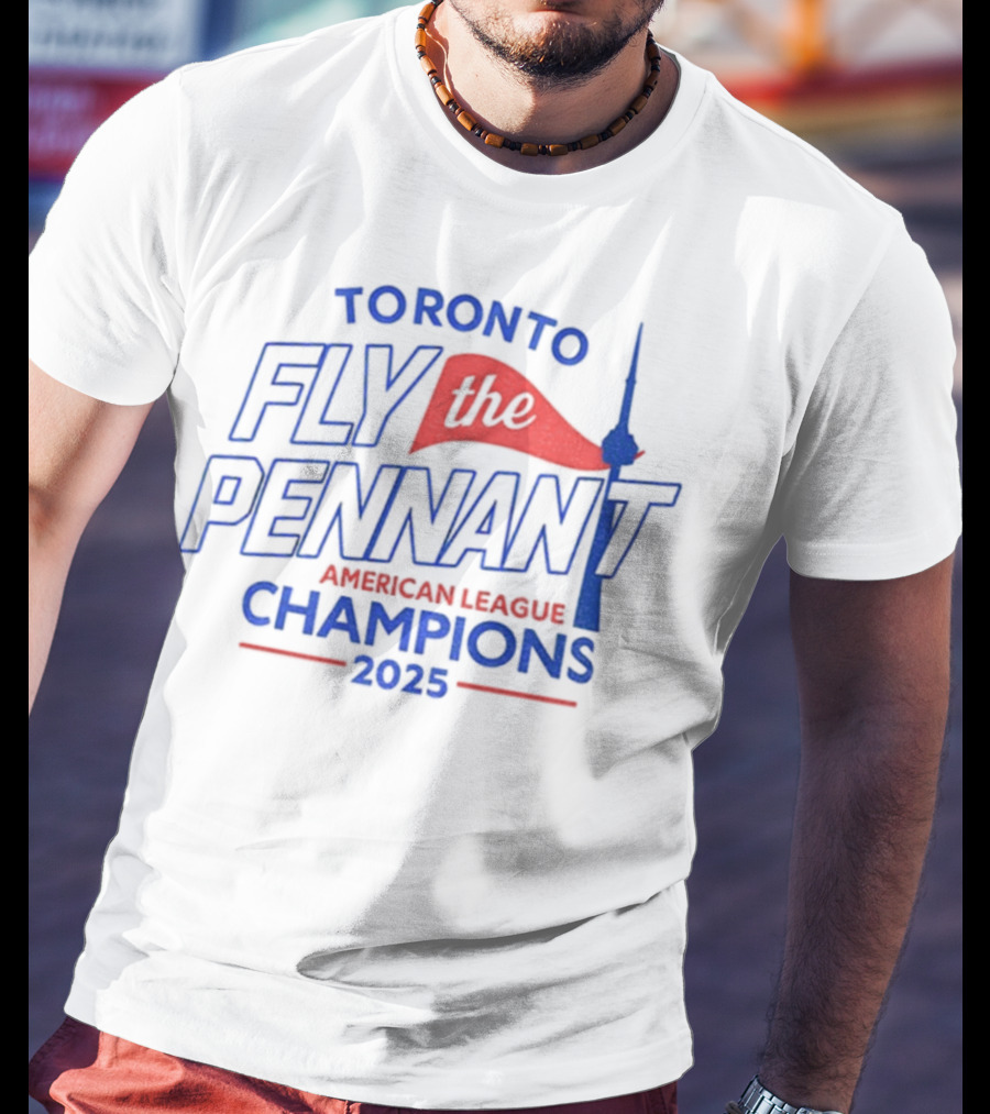 Toronto Blue Jays Fly The Pennant American League Champions 2025 CN Tower T-Shirt