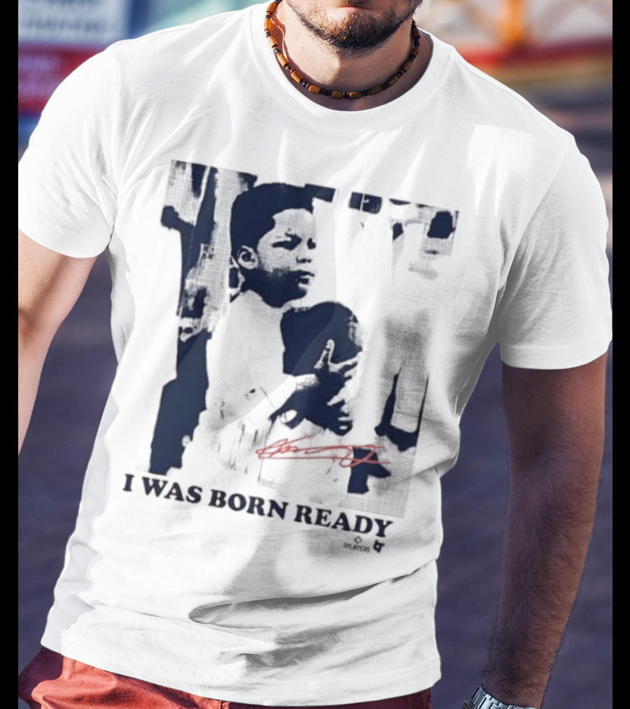 Vladimir Guerrero Jr. I Was Born Ready Toronto Blue Jays Signature T-Shirt