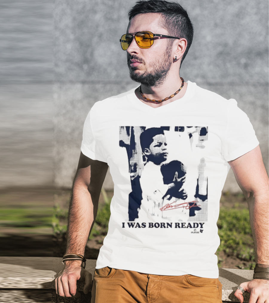 Vladimir Guerrero Jr. I Was Born Ready Toronto Blue Jays Signature T-Shirt