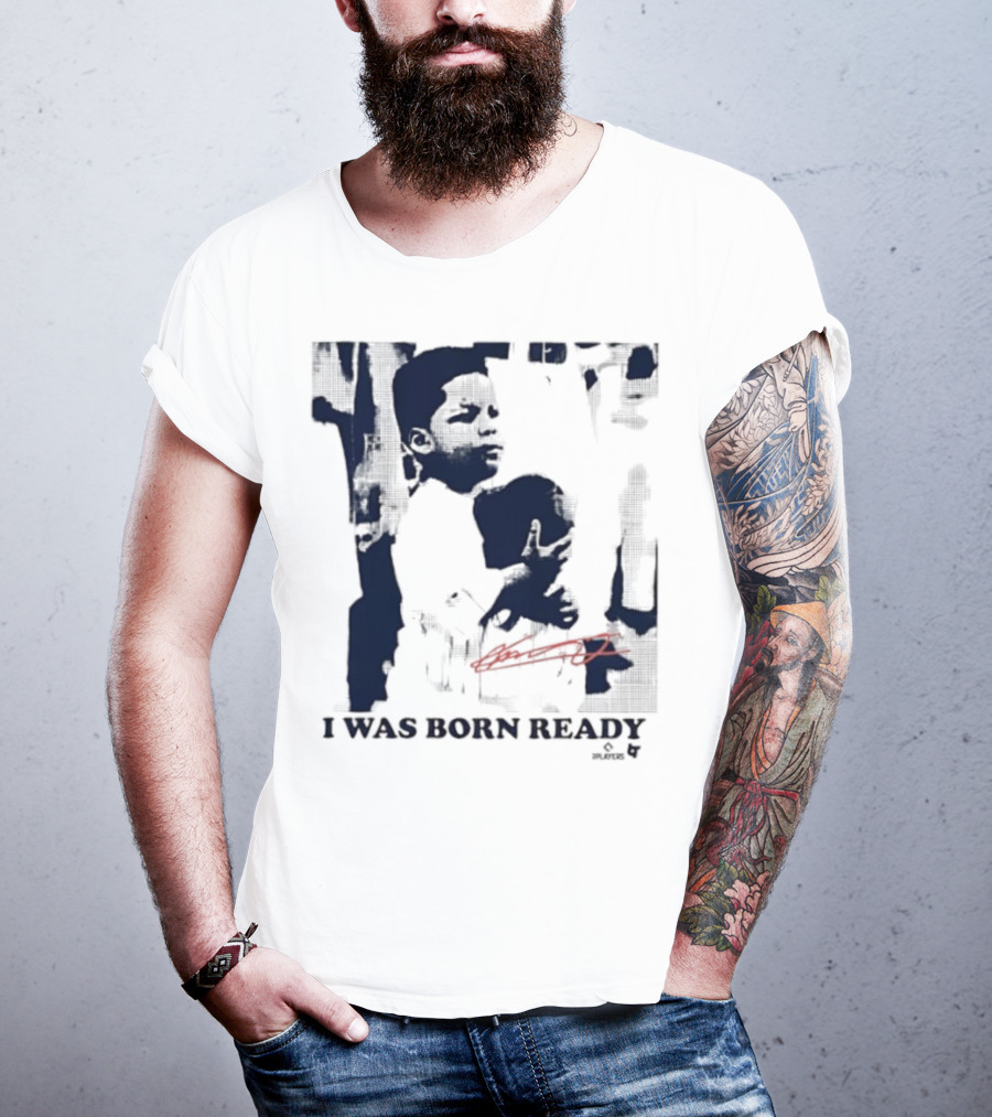 Vladimir Guerrero Jr. I Was Born Ready Toronto Blue Jays Signature T-Shirt