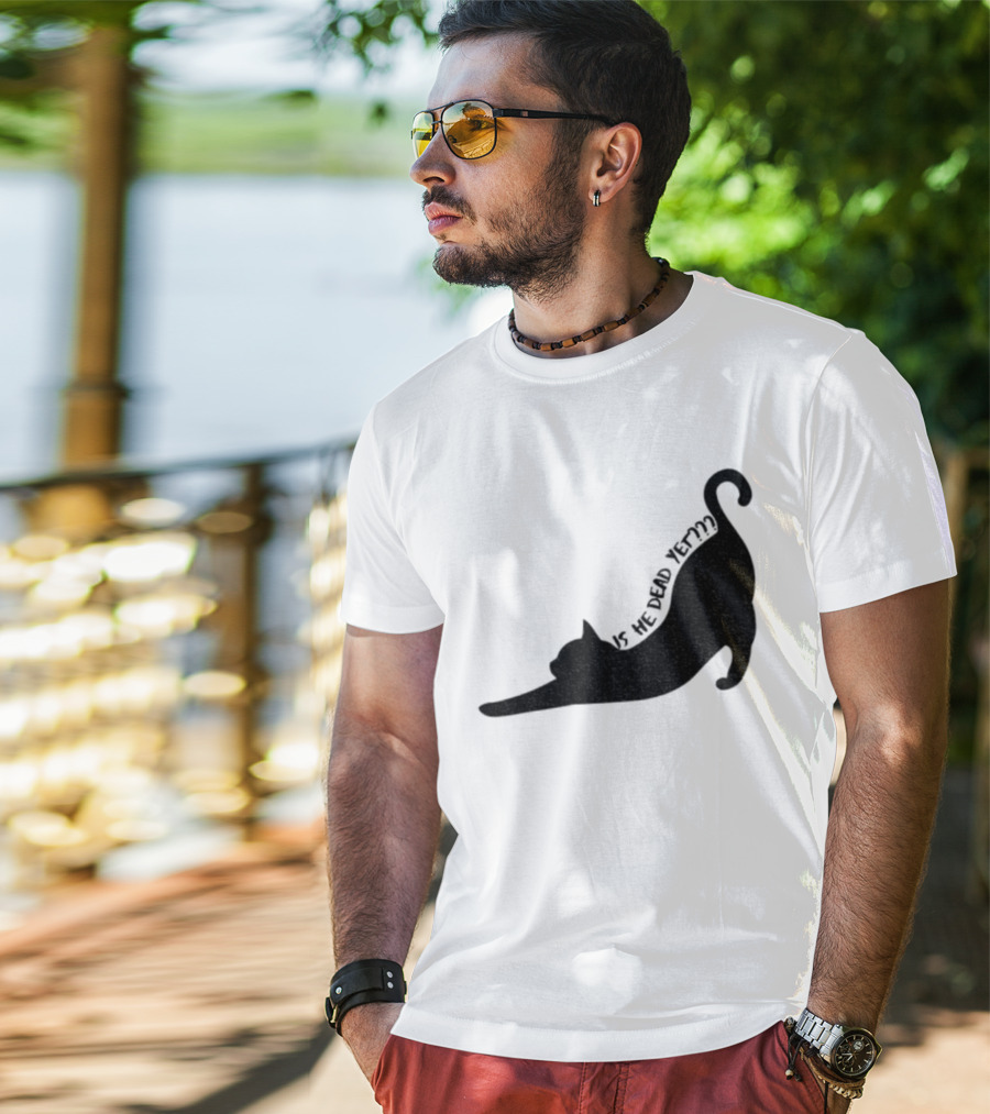 Anti-Trump Cat Is He Dead Yet Funny Political Humor T-Shirt