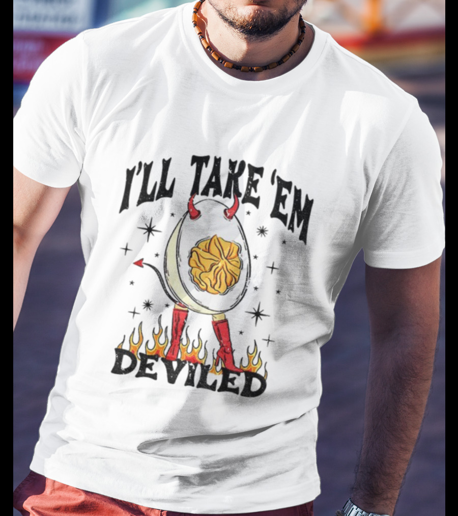 I’ll Take ’Em Deviled Egg Horns Boots Flames Thanksgiving T-Shirt