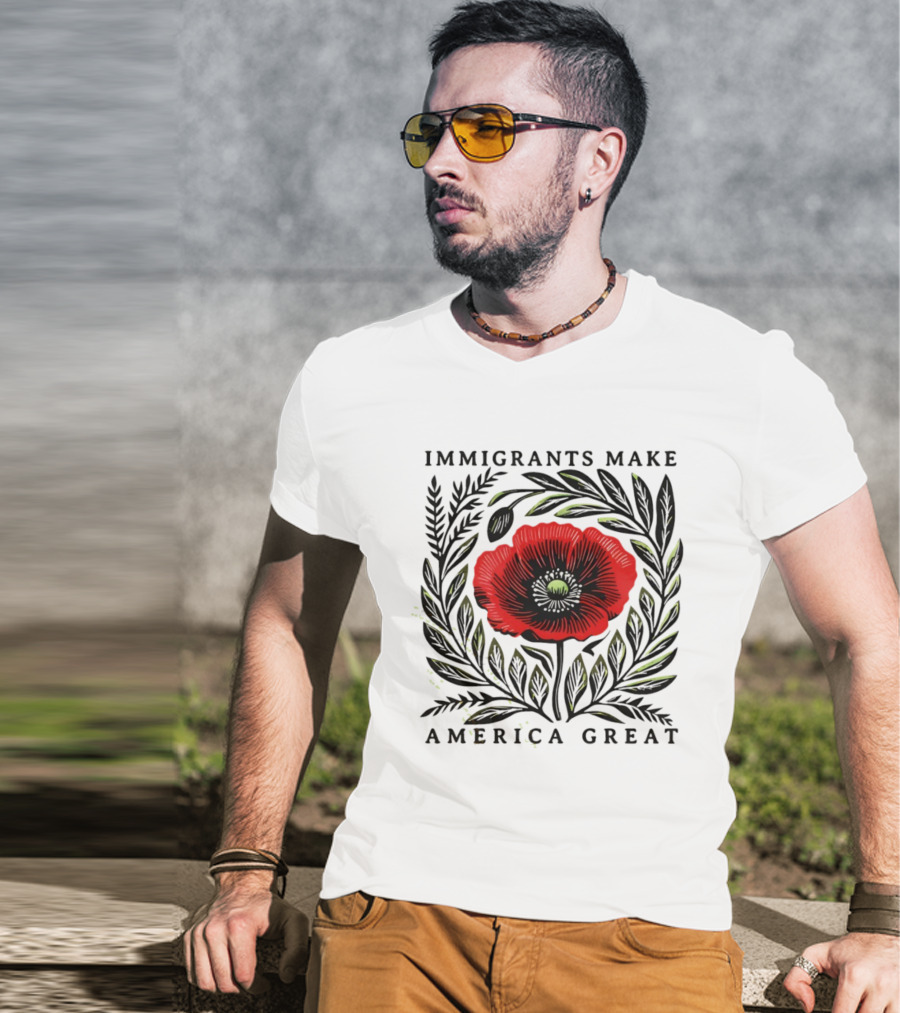 Immigrants Make America Great Poppy Design T-Shirt