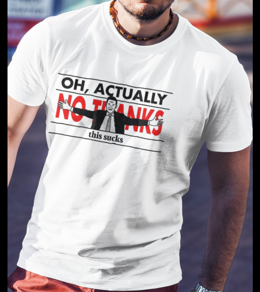 Oh Actually No Thanks This Sucks Comic Style Sarcastic Humor T-Shirt